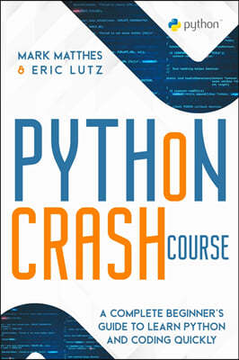 Python Crash Course: A Complete Beginner's Guide to Learn Python and Coding Quickly