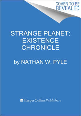 Strange Planet: Existence Chronicle