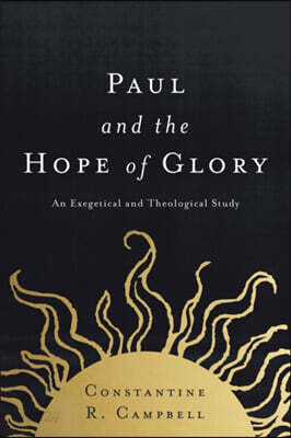 Paul and the Hope of Glory: An Exegetical and Theological Study