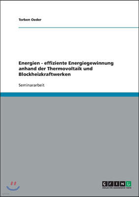 Energien - effiziente Energiegewinnung anhand der Thermovoltaik und Blockheizkraftwerken