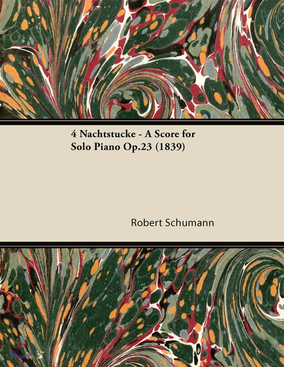 4 Nachtstucke - A Score for Solo Piano Op.23 (1839)
