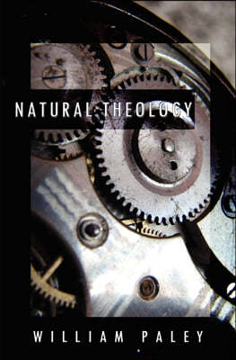 Natural Theology: or, Evidences of the Existence and Attributes of the Deity, Collected from the Appearances of Nature