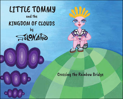 Little Tommy and the Kingdom of Clouds: Crossing the Rainbow Bridge