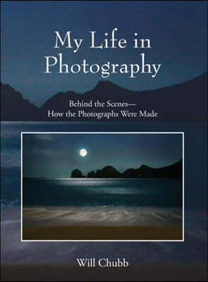 My Life in Photography: Behind the Scenes - How the Photographs Were Made