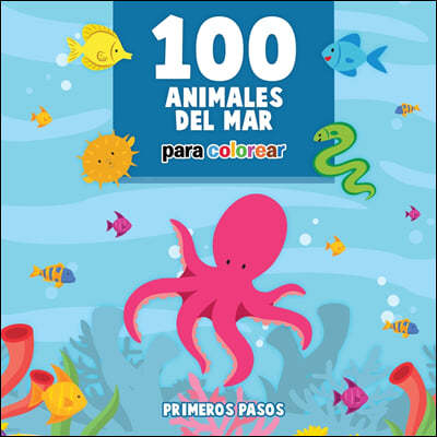 100 Animales del Mar Para Colorear: Libro Infantil Para Pintar