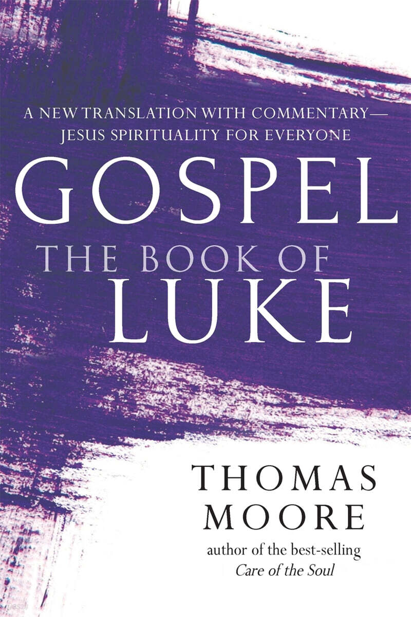 Gospel--The Book of Luke: A New Translation with Commentary--Jesus Spirituality for Everyone