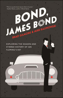 Bond, James Bond: Exploring the Shaken and Stirred History of Ian Fleming's 007