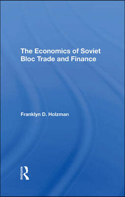 Economics Of Soviet Bloc Trade And Finance