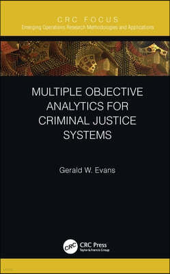 Multiple Objective Analytics for Criminal Justice Systems