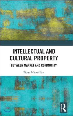 Intellectual and Cultural Property: Between Market and Community