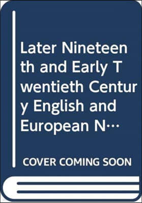 Later Nineteenth and Early Twentieth Century English and European Novelists
