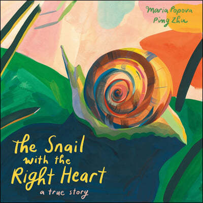 The Snail with the Right Heart: A True Story