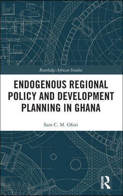 Endogenous Regional Policy and Development Planning in Ghana