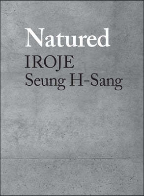 Natured: Iroje, Seung H-Sang