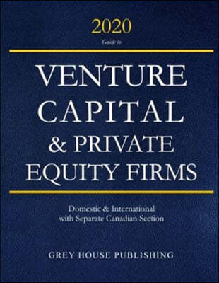 Guide to Venture Capital & Private Equity Firms, 2020: Print Purchase Includes 3 Months Free Online Access