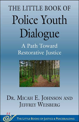 The Little Book of Police Youth Dialogue: A Restorative Path Toward Justice
