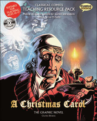 Classical Comics Teaching Resource Pack: A Christmas Carol: Making the Classics Accessible for Teachers and Students