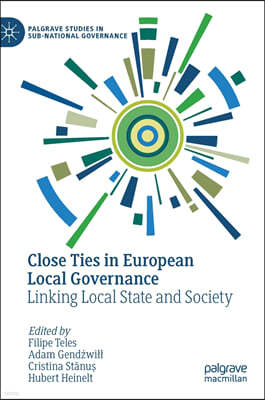 Close Ties in European Local Governance: Linking Local State and Society