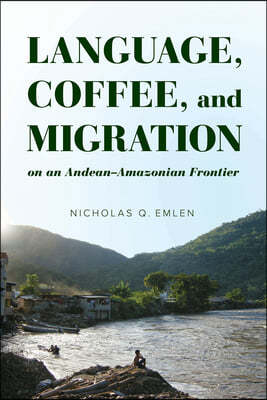 Language, Coffee, and Migration on an Andean-Amazonian Frontier