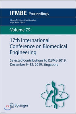 17th International Conference on Biomedical Engineering: Selected Contributions to Icbme-2019, December 9-12, 2019, Singapore