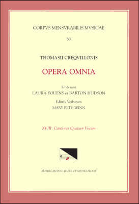 CMM 63 Thomas Crecquillon (Ca. 1510 Ca. 1557), Opera Omnia, Edited by Barton Hudson, Mary Beth Winn, Laura Youens. Vol. XVIII Chansons a 4: Volume 63