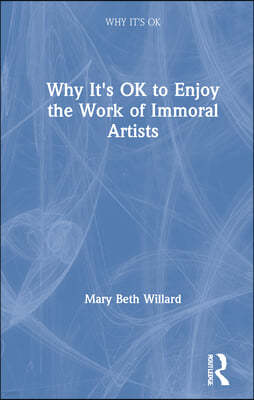 Why It's OK to Enjoy the Work of Immoral Artists