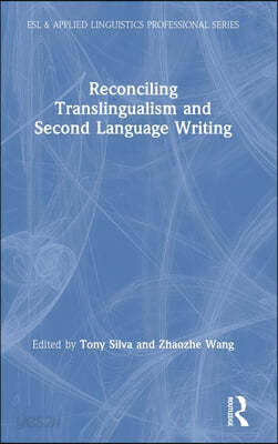 Reconciling Translingualism and Second Language Writing - 예스24