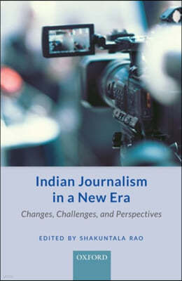 Indian Journalism in a New Era: Changes, Challenges, and Perspectives