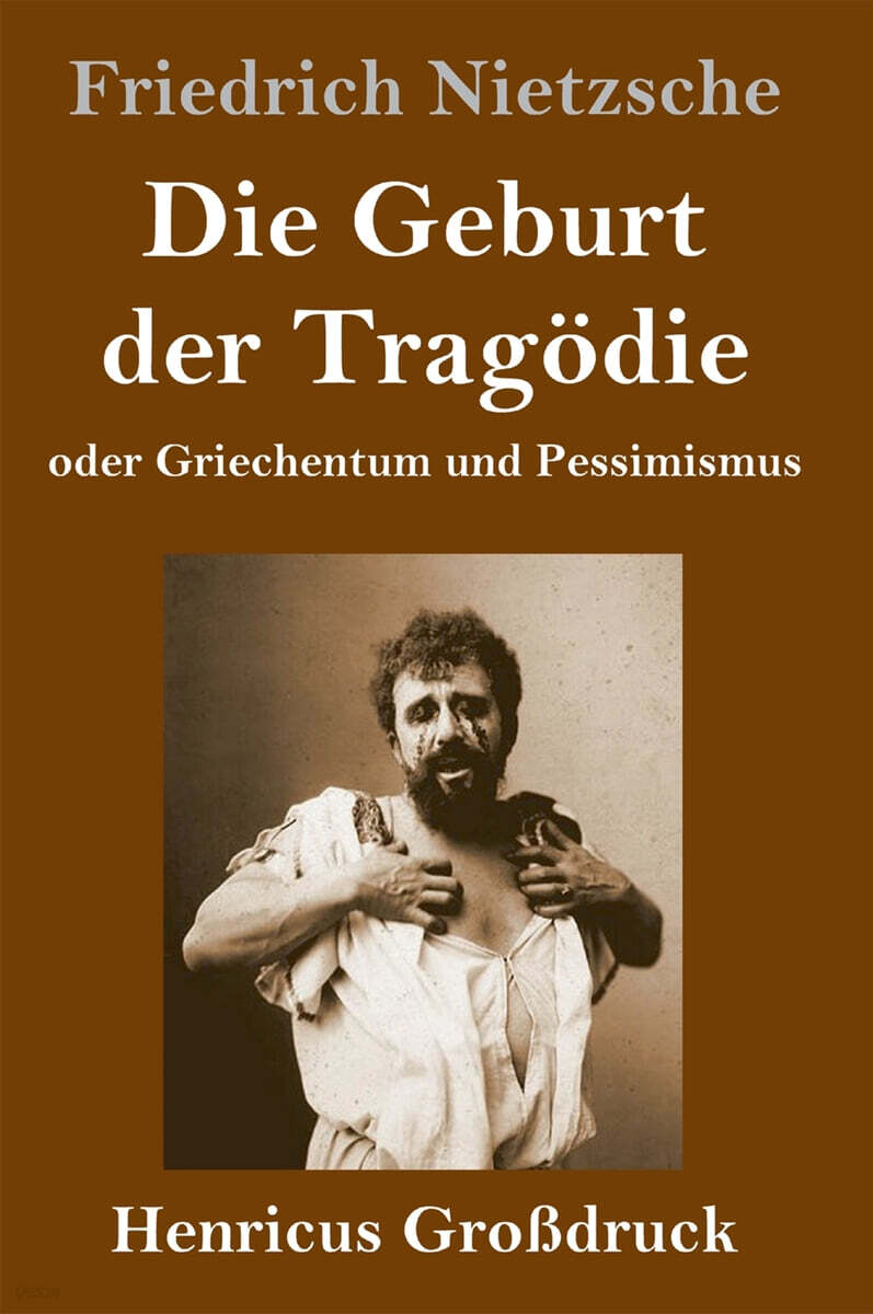 Die Geburt der Tragodie (Großdruck): oder Griechentum und Pessimismus
