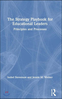 The Strategy Playbook for Educational Leaders: Principles and Processes