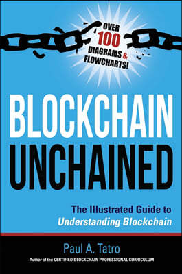 Blockchain Unchained: The Illustrated Guide to Understanding Blockchain