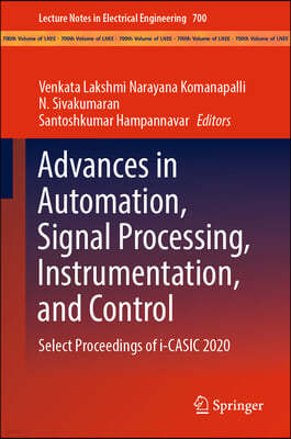 Advances in Automation, Signal Processing, Instrumentation, and Control: Select Proceedings of I-Casic 2020