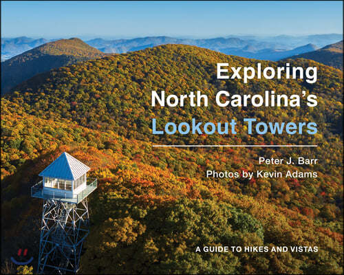 Exploring North Carolina's Lookout Towers: A Guide to Hikes and Vistas