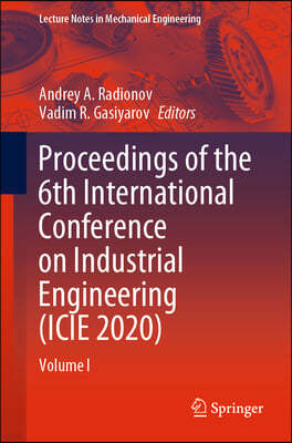 Proceedings of the 6th International Conference on Industrial Engineering (Icie 2020): Volume I