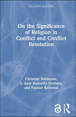 On the Significance of Religion in Conflict and Conflict Resolution