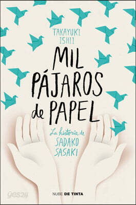 Mil Pájaros de Papel. La Historia de Sadako Sasaki / One Thousand Paper Cranes: The Story of Sadako and the Children's Peace Statue