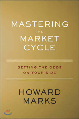 Mastering the Market Cycle: Getting the Odds on Your Side