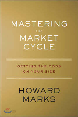 Mastering the Market Cycle: Getting the Odds on Your Side