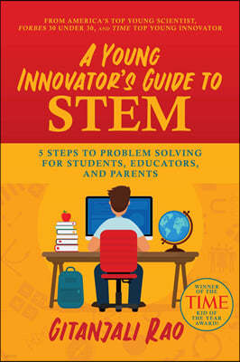 A Young Innovator's Guide to Stem: 5 Steps to Problem Solving for Students, Educators, and Parents