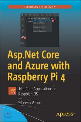 ASP.NET Core and Azure with Raspberry Pi 4: .Net Core Applications in Raspbian OS