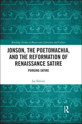 Jonson, the Poetomachia, and the Reformation of Renaissance Satire