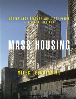 Mass Housing: Modern Architecture and State Power - A Global History