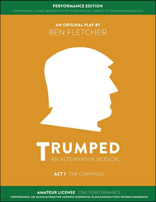 TRUMPED (An Alternative Musical) Act I Performance Edition: Amateur One Performance