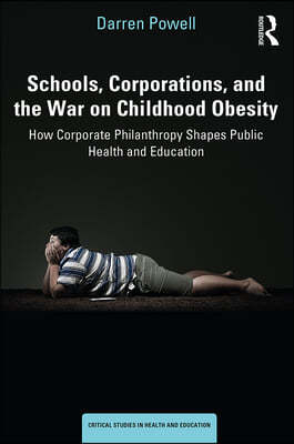 Schools, Corporations, and the War on Childhood Obesity