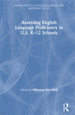 Assessing English Language Proficiency in U.S. K?12 Schools