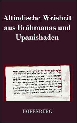 Altindische Weisheit aus Brahmanas und Upanishaden