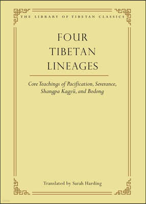 Four Tibetan Lineages: Core Teachings of Pacification, Severance, Shangpa Kagyu, and Bodong