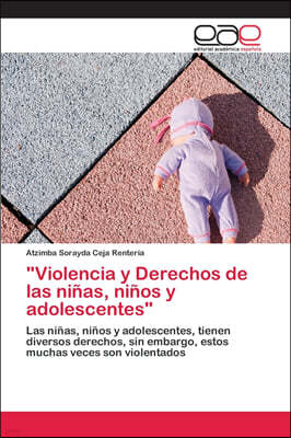 "Violencia y Derechos de las ninas, ninos y adolescentes"