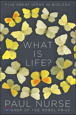 What Is Life?: Five Great Ideas in Biology
