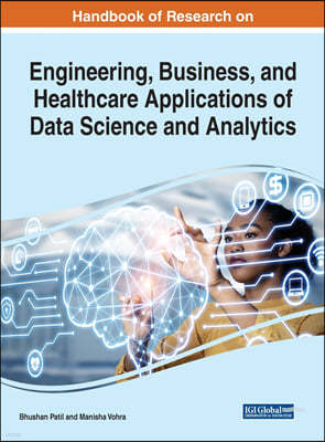 Handbook of Research on Engineering, Business, and Healthcare Applications of Data Science and Analytics